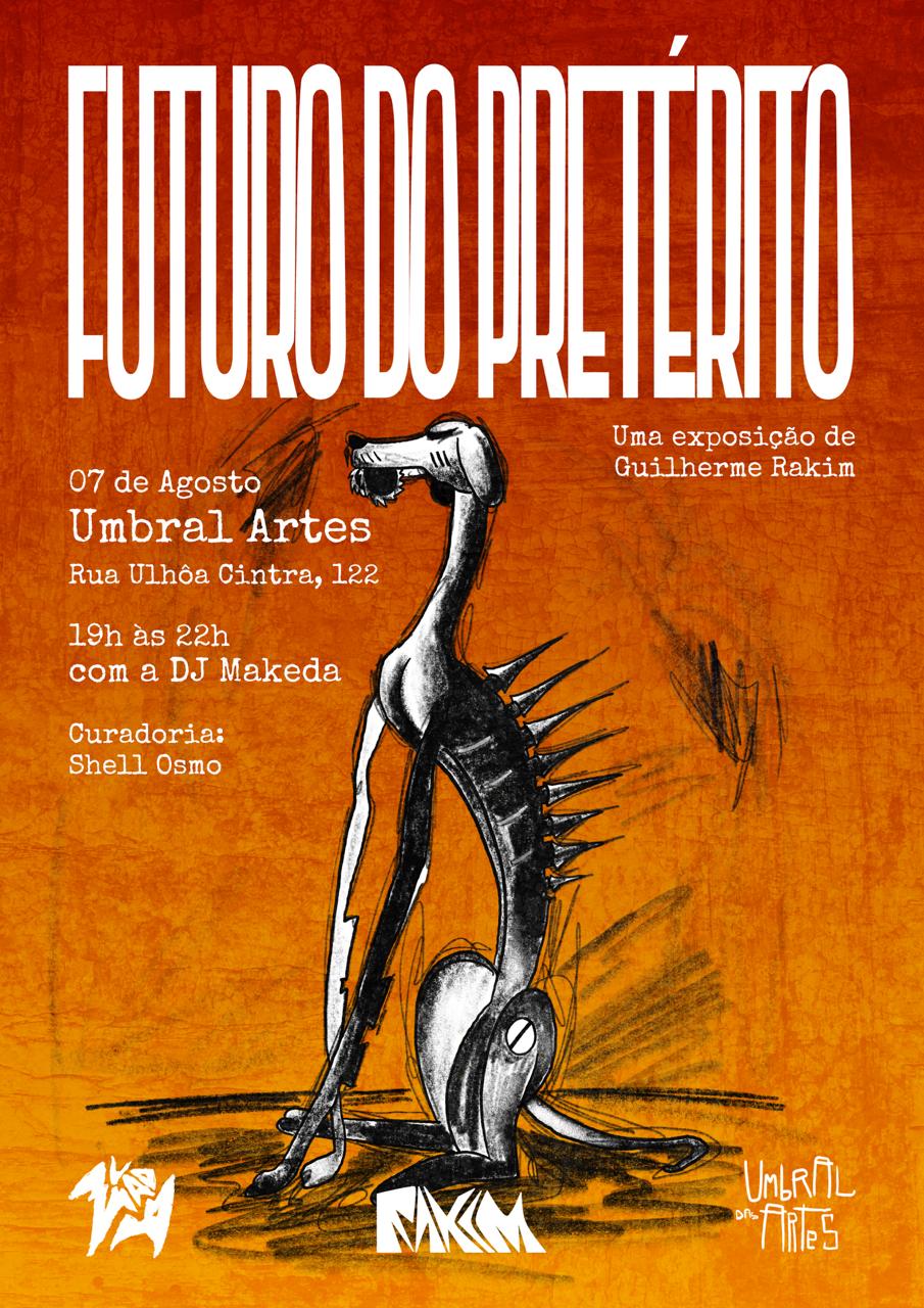 Cartaz oficial da exposição Futuro do Pretérito, de Guilherme Rakim: ilustração em preto e branco de uma criatura alada sobre fundo em gradiente laranja e vermelho. 07 de agosto, Umbral Artes, Rua Ulhôa Cintra 122, das 19h às 22h, com DJ Makeda. Curadoria de Shell Osmo.